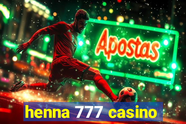 henna 777 casino